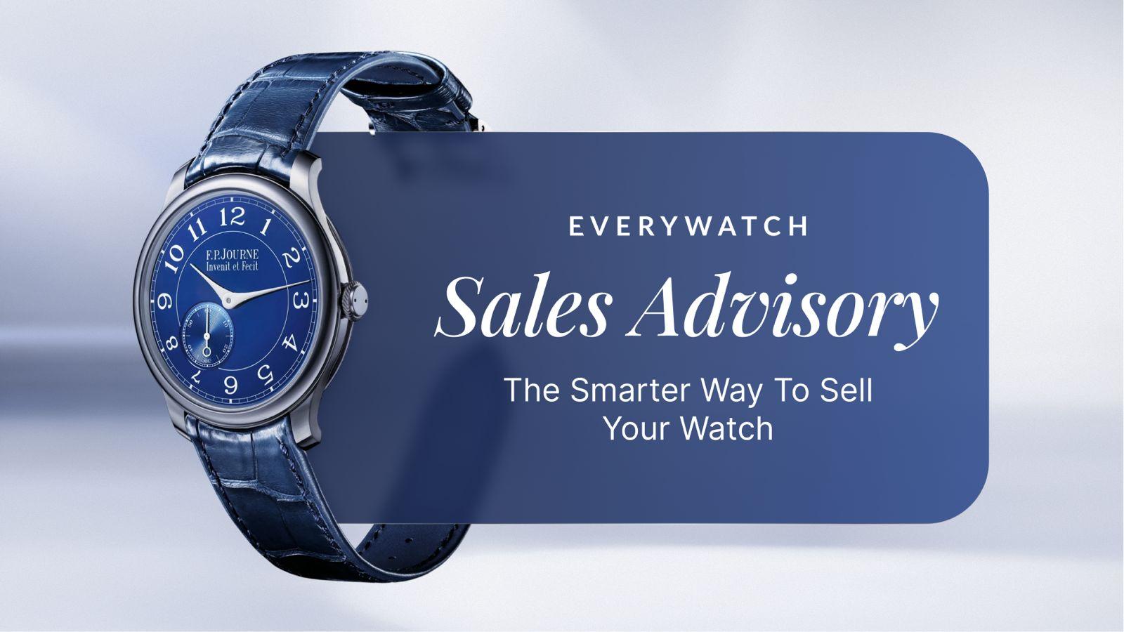Promotional image for EveryWatch Sales Advisory featuring an F.P. Journe wristwatch with the text &ldquo;The Smarter Way To Sell Your Watch&rdquo;, highlighting the company&rsquo;s new luxury watch resale service.