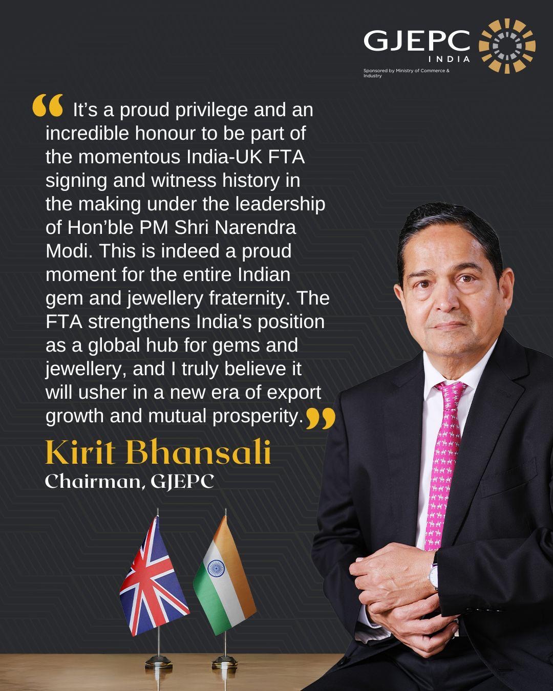 Kirit Bhansali, Chairman of GJEPC, reflects on the significance of the India–UK Free Trade Agreement — calling it a proud milestone for the gem and jewellery industry and a gateway to a new era of export growth and global leadership