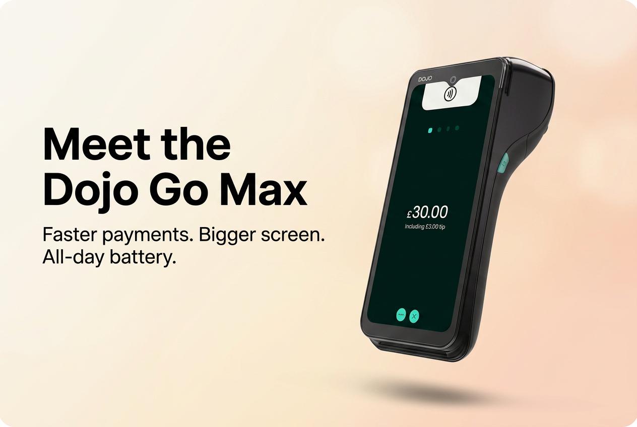 Promotional graphic for the black Dojo Go Max handheld card terminal, showing a £30 contactless transaction beside text highlighting faster payments, a larger screen and all-day battery